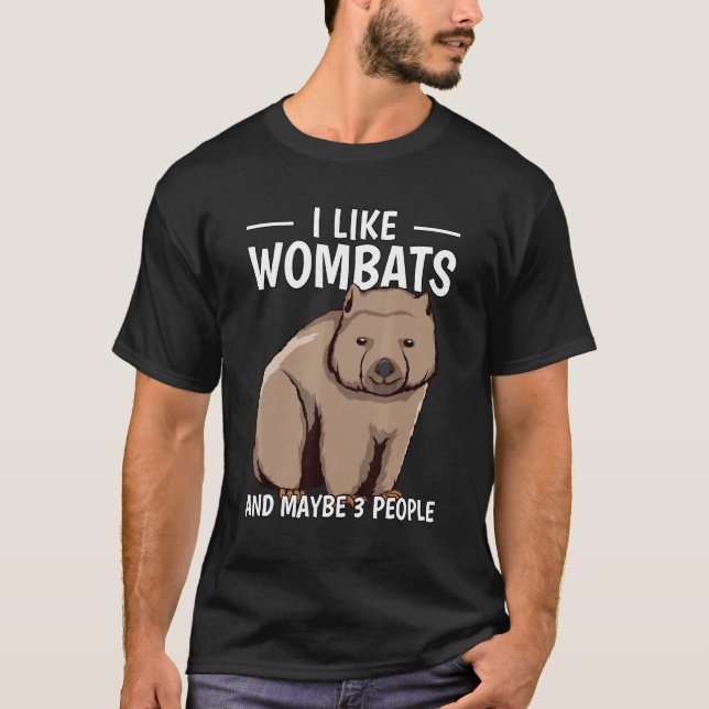 Australia Quote I Like Wombats And Maybe 3 People  T-Shirt (Front)