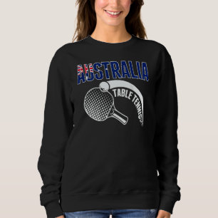 Australia Table Tennis  Australian Ping Pong Suppo Sweatshirt