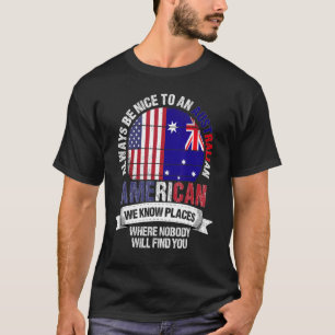 Australian American We know Places where Australia T-Shirt