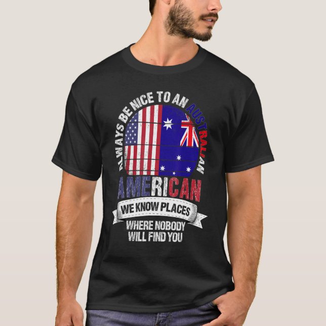 Australian American We know Places where Australia T-Shirt (Front)