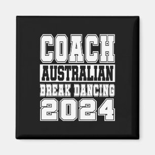 Australian Break Dancing Coach Funny Matching Crew Magnet