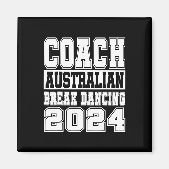 Australian Break Dancing Coach Funny Matching Crew Magnet (Front)