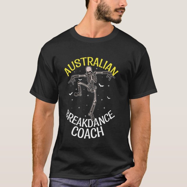 Australian Breakdance Coach Dancing Skeleton Austr T-Shirt (Front)
