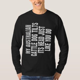 Australian Cattle Dog Dog Tilt Head Men Women T-Shirt