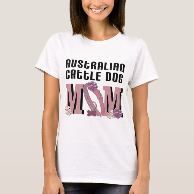 Australian Cattle Dog MOM T-Shirt (Front)