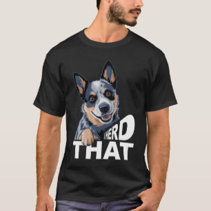 Australian Cattle Dog Owner Saying I Herd That Blu T-Shirt