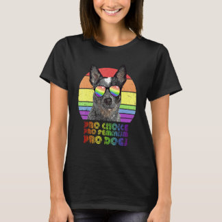 Australian Cattle Dog Pro Choice Pro Feminism Pro  T-Shirt