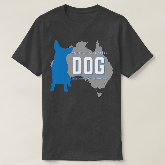 Australian Cattle Dog Steel Coated Marshmallow T-Shirt (Design Front)