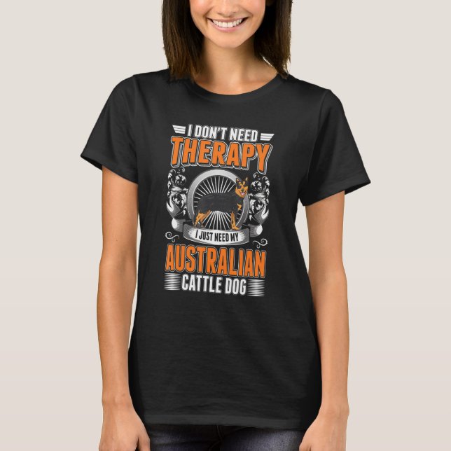 Australian Cattle Dog Therapy T-Shirt (Front)