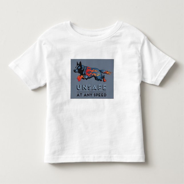 Australian Cattle Dog - Unsafe at any Speed Toddler T-Shirt (Front)