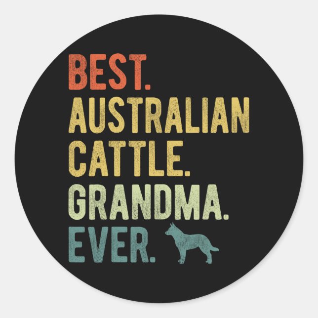 Australian Cattle Grandma Ever Dog Lovers Mother's Classic Round Sticker (Front)