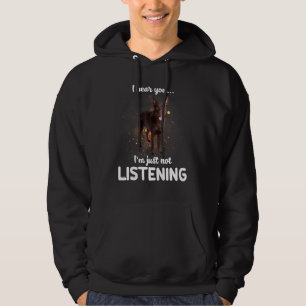 Australian Kelpie Dog I Hear You Not Listening Hoodie