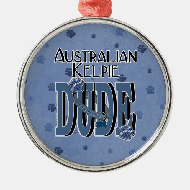 Australian Kelpie DUDE Metal Ornament (Front)