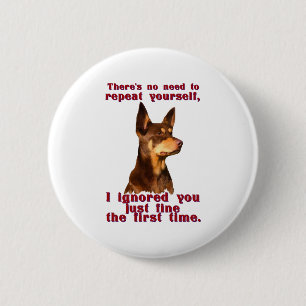 Australian Kelpie - no need to repeat yourself 6 Cm Round Badge