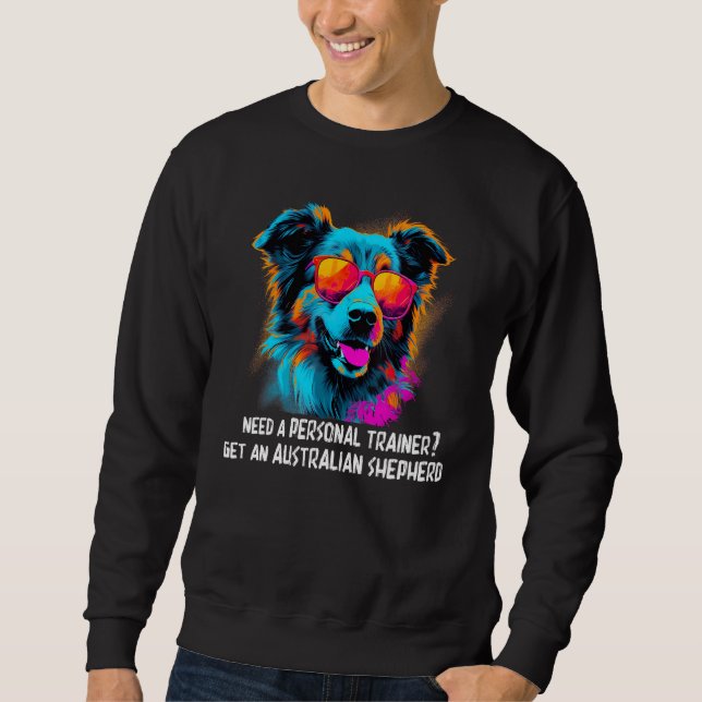 Australian Shepherd Aussie  3 Sweatshirt (Front)