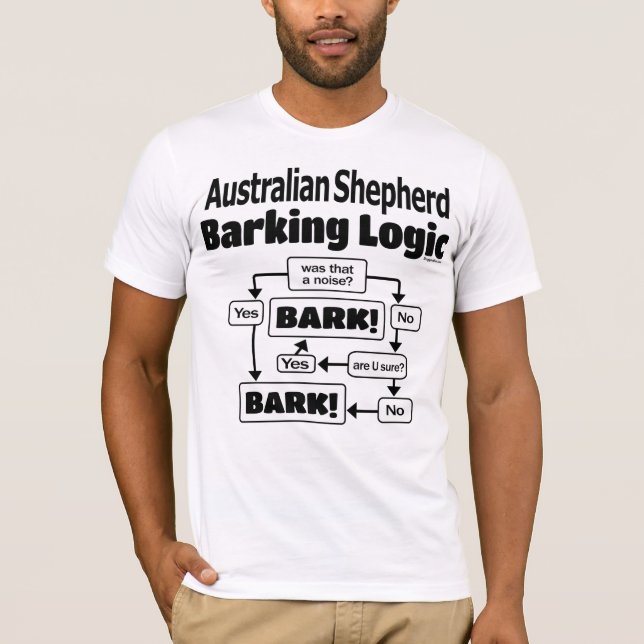 Australian Shepherd Barking Logic T-Shirt (Front)