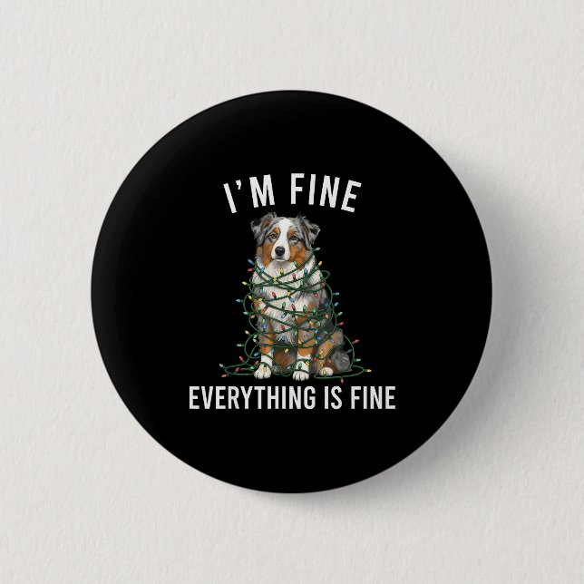 Australian Shepherd Christmas I'm Fine Everything  6 Cm Round Badge (Front)