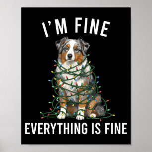 Australian Shepherd Christmas I'm Fine Everything  Poster