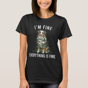 Australian Shepherd Christmas I'm Fine Everything T-Shirt