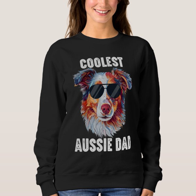 Australian Shepherd Dad Coolest Aussie Dad for Dog Sweatshirt (Front)