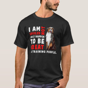 Australian Shepherd Dog  I Am Not Spoiled Just Hap T-Shirt