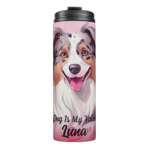 Australian Shepherd Dog Is My Valentine Name Thermal Tumbler