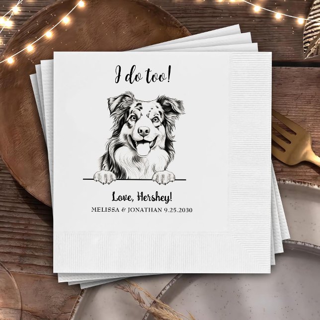 Australian Shepherd Dog Personalised I Do Too  Napkin (Creator Uploaded)