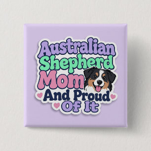 Australian Shepherd Mum and Proud Button