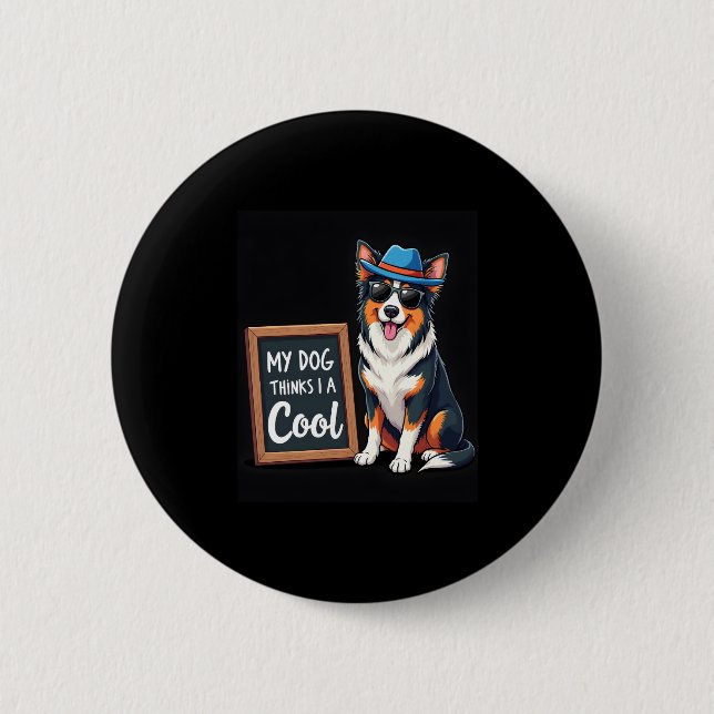 Australian Shepherd My Dog Thinks I'm Cool For Dog 6 Cm Round Badge (Front)