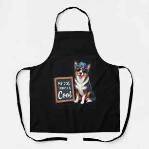 Australian Shepherd My Dog Thinks I'm Cool For Dog Apron
