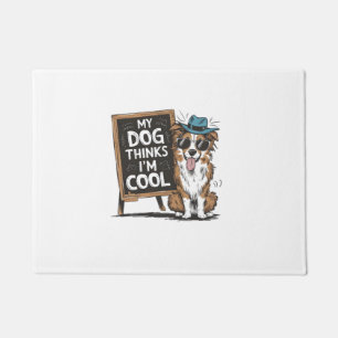 Australian Shepherd My Dog Thinks I'm Cool For Dog Doormat