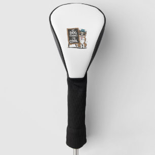 Australian Shepherd My Dog Thinks I'm Cool For Dog Golf Head Cover