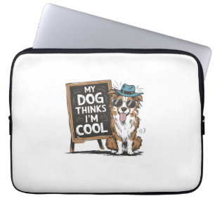 Australian Shepherd My Dog Thinks I'm Cool For Dog Laptop Sleeve