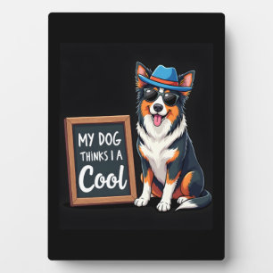 Australian Shepherd My Dog Thinks I'm Cool For Dog Plaque