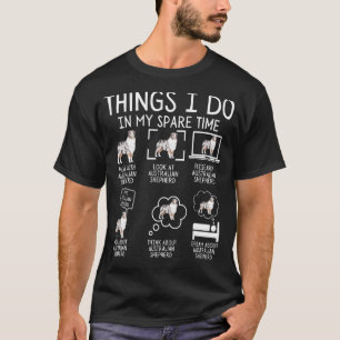 Australian Shepherd Things I Do In My Spare Time D T-Shirt