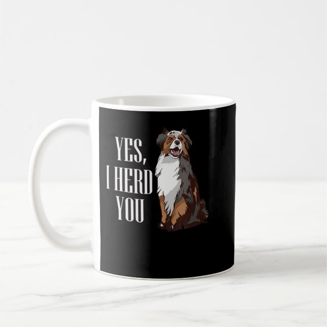 Australian Shepherd Yes I Herd You Aussie Owner Lo Coffee Mug (Left)