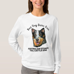 Australian Stumpy Tail Cattle Dog best dog sister T-Shirt