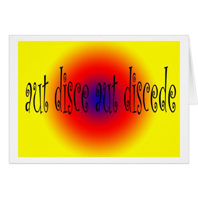 Aut Disce Aut Discede (Front Horizontal)