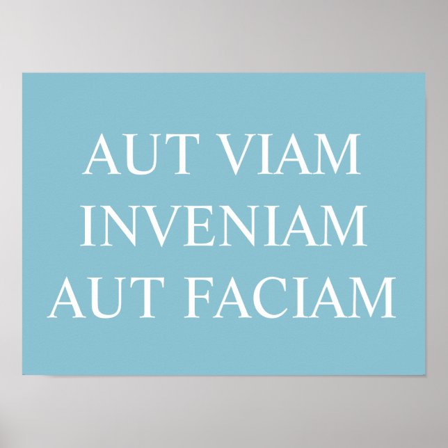 Aut Viam Inveniam Aut Faciam Print – Turquoise (Front)