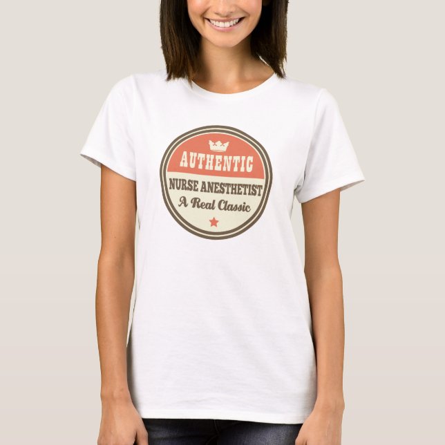 Authentic Nurse Anaesthetist Vintage Gift Idea T-Shirt (Front)