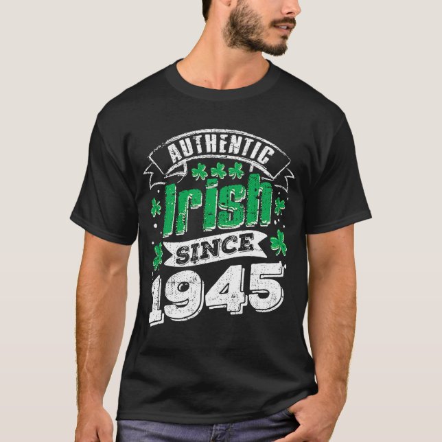 Authentic Original Irish Since 1945 St Patrick 75  T-Shirt (Front)