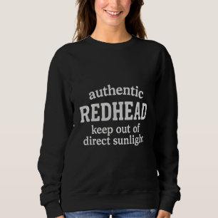 Authentic redhead keep out of direct sunlight sweatshirt
