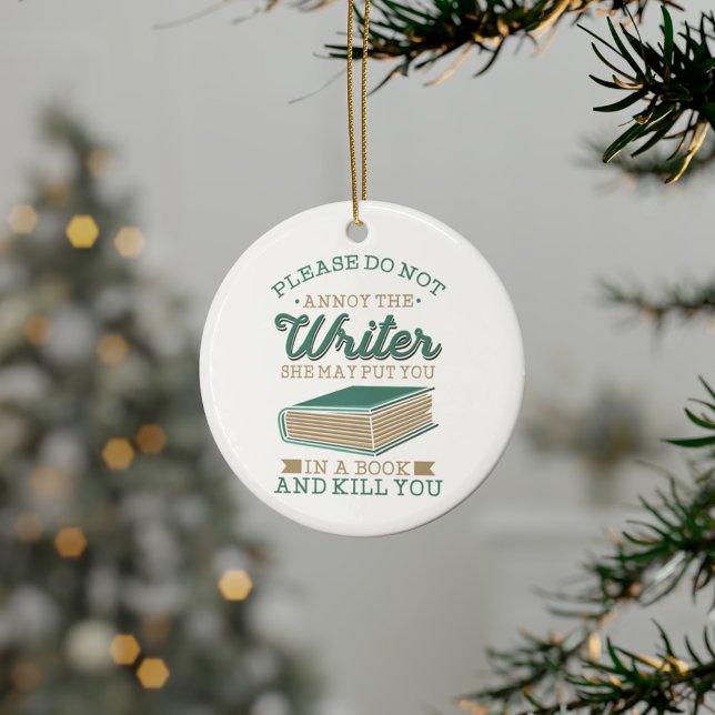 Author Gag Please Do Not Annoy The Writer Ceramic Ornament (Cute Authors Writers Funny Gag Ceramic Ornament)