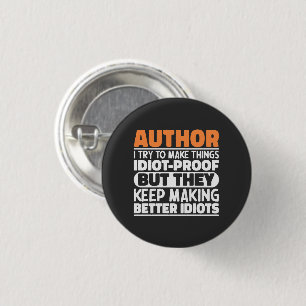 Author I Try To Make Things Idiot Funny Sayings 3 Cm Round Badge