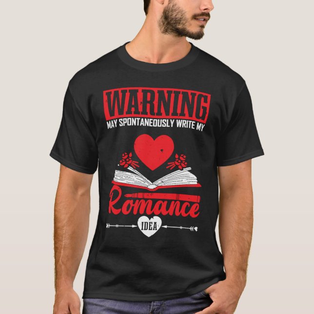 Author Lifestyle Warning Romance Idea Writers Nove T-Shirt (Front)