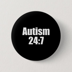 Autism 24 7 Autism All Day All Time Funny Saying 6 Cm Round Badge