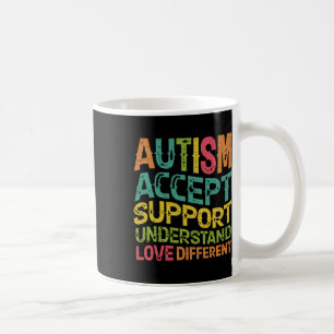 Autism Accept Support Understand Love Different Te Coffee Mug