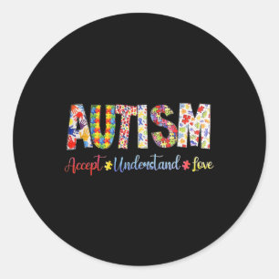 Autism Accept Understand Love Autistic Men Women K Classic Round Sticker