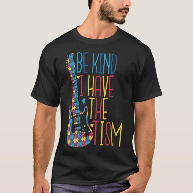 Autism Acceptance Be Kind I Have The Tism T-Shirt (Front)
