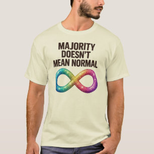 Autism Acceptance, Majority Doesn’t Mean Normal T-Shirt